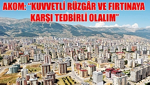 AKOM: “Kuvvetli Rüzgâr Ve Fırtınaya Karşı Tedbirli Olalım”