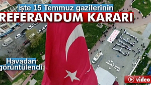 15 Temmuz gazilerinin referandum kararı, havadan görüntülendi