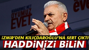 Başbakan Yıldırım İzmir'den seslendi: 'Haddinizi bilin'