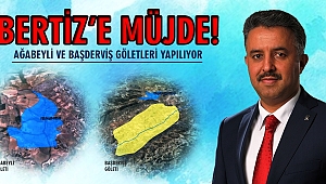 MİLLETVEKİLİ DİLİPAK’TAN BERTİZ’E MÜJDE