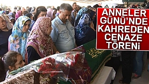 Anneler Günü'nde kahreden cenaze töreni