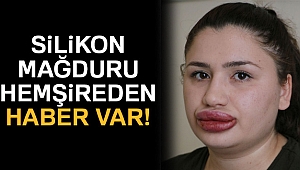 Silikon mağduru hemşireden haber var
