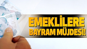 EMEKLİLERE BAYRAM MÜJDESİ