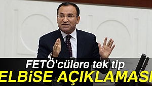 BAKAN BOZDAĞ'DAN FETÖ'CÜLERE TEK TİP ELBİSE AÇIKLAMASI