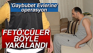 FETÖ'NÜN YENİ YAPILANMASI 'GAYBUBET EVLERİNE' OPERASYON: 25 GÖZALTI