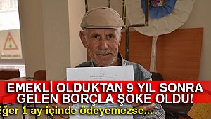 9 yıl önce emekli olduktan sonra SGK'dan borç geldi