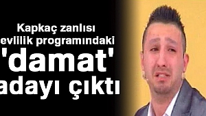 Kapkaç zanlısı evlilik programlarındaki 'damat' adayı çıktı