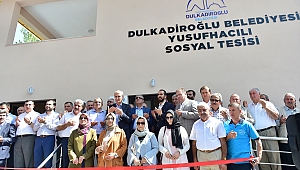 DULKADİROĞLU'NDAN YUSUFHACILI'YA MODERN SOSYAL TESİS