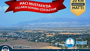 HACI MUSTAFA’DA YILLARIN SORUNU ÇÖZÜLÜYOR