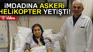 Askeri helikopter sayesinde 5 çocuk annesi kadının hayatı kurtarıldı!