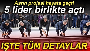 Asrın projesini 5 lider birlikte açtı
