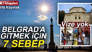 Belgrad'a gitmeniz için 7 sebep |Sırbistan Belgrad'a vize var mı?