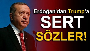 Erdoğan'dan Trump ve ABD'ye sert sözler