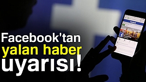 Facebook'tan yalan haber uyarısı