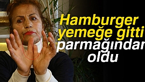 Hamburger yemeğe gitti, parmağından oldu