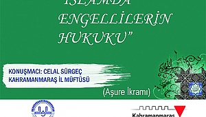 İSLAM’DA ENGELLİLERİN HUKUKU ANLATILACAK