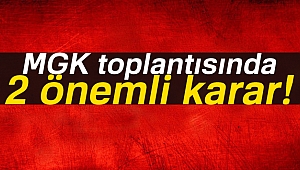 MGK toplantısında 2 önemli karar