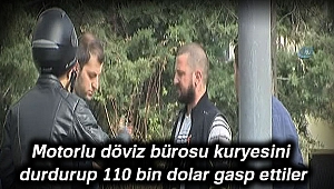 Motorlu döviz bürosu kuryesini durdurup 110 bin dolar gasp ettiler