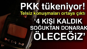 PKK tükeniyor! Telsiz konuşmaları ortaya çıktı