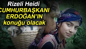 Rizeli Heidi Cumhurbaşkanı Erdoğan'ın konuğu olacak