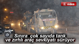 Sınıra tank sevkiyatı yapıldı