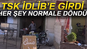 TSK'nın gelmesiyle İdlib rahat nefes aldı