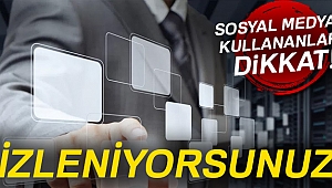Uzmanlardan sosyal medya kullanıcılarına uyarı: İzleniyorsunuz