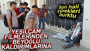 Yeşilçam’ın 38 yıllık figuranının Beyoğlu sokaklarında yaşam mücadelesi