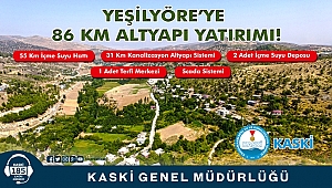 YEŞİLYÖRE’YE 86 KM ALTYAPI YATIRIMI