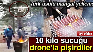 10 kilo sucuğu drone’la pişirdiler