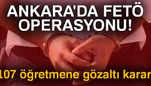 FETÖ operasyonu! 107 öğretmene gözaltı kararı