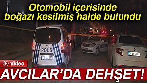 Avcılar'da otomobil içerisinde erkek cesedi bulundu
