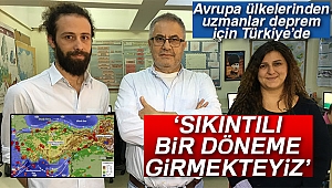Avrupa ülkelerinden uzmanlar deprem için Türkiye'de