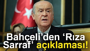 Bahçeli’den Rıza Sarraf açıklaması