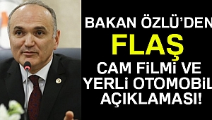 Bakan Özlü'den cam filmi ve yerli otomobil açıklaması