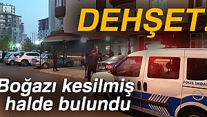 Boğazı kesilmiş erkek cesedi bulundu