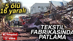 Bursa'da fabrikada patlama: 5 ölü, 16 yaralı