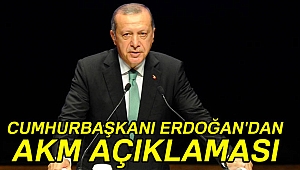 Cumhurbaşkanı Erdoğan'dan AKM açıklaması