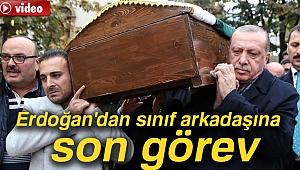 Cumhurbaşkanı Erdoğan'dan sınıf arkadaşına son görev