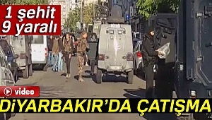 Diyarbakır'da çatışmada: 1 şehit, 9 yaralı