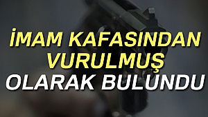 Doğubayazıt'ta imam kafasından vurulmuş olarak bulundu