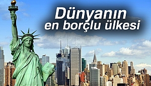 Dünyanın en borçlu ülkesi; ABD