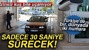 Dünyanın en büyük ikinci sınır kapısında izinsiz kuş bile uçamıyor