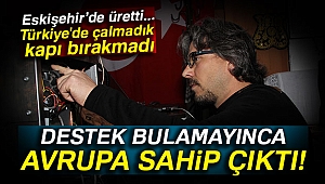 Eskişehir'de üretti, Almanya ve Fransa talip oldu