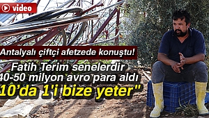 'Fatih Terim'in aldığı paranın 10'da 1'i bizi kurtarır' diyen Antalyalı afetzede konuştu