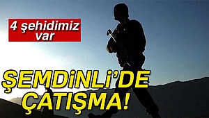 Hakkari Şemdinli'de çatışma: 4 şehit