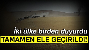 İki ülkeden flaş açıklama! Tamamen ele geçirildi