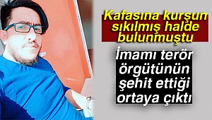 İmamı terör örgütünün şehit ettiği ortaya çıktı