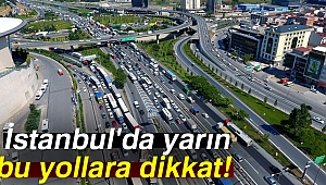  İşte Trafiğe kapatılacak yollar