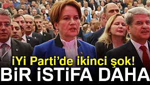 İYİ Parti’de ikinci şok! Bir istifa daha
